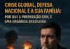 Crise global, defesa nacional e a sua família: por que a preparação civil é uma urgência brasileira