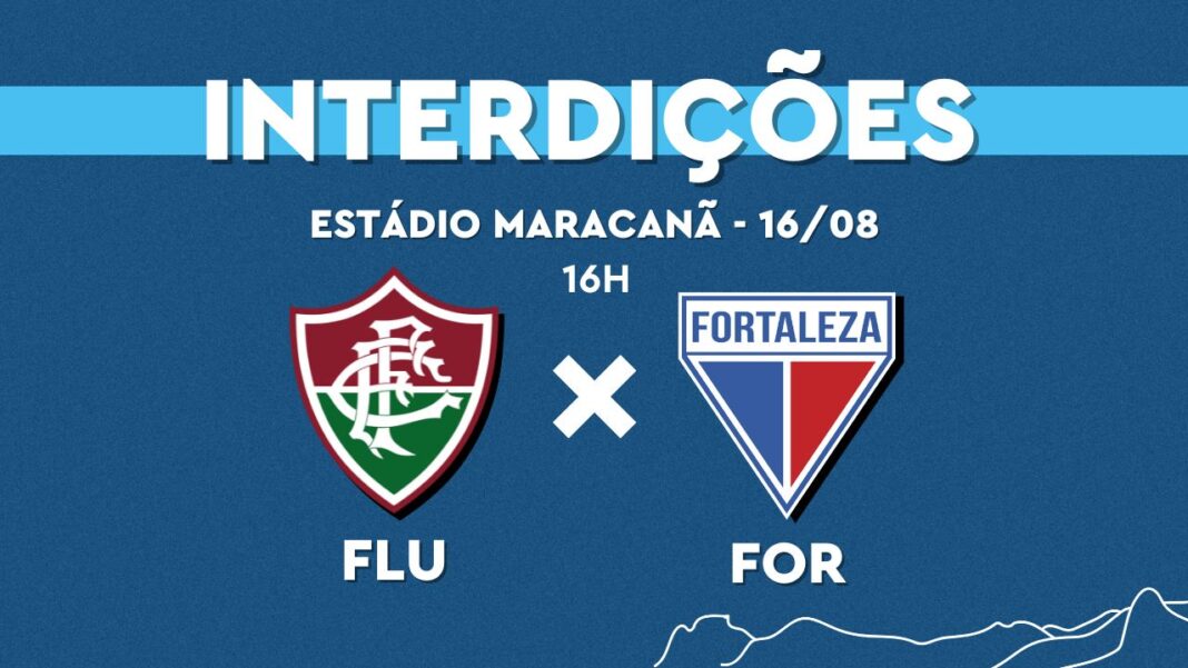 Fluminense x Fortaleza: Confira as interdições para o jogo no Maracanã neste sábado (16/08)